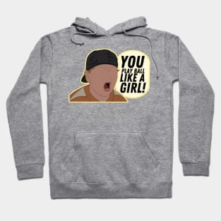 You Play Ball Like A Girl! The Sandlot movie quote Hoodie